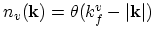 $ n_{v}(\vec{k})=\theta(k^{v}_{f}-\vert\vec{k}\vert)$