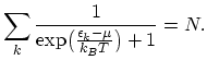 $\displaystyle \sum_{k}\frac{1}{\exp\bigl(\frac{\epsilon_{k}-\mu}{k_{B}T}\bigr)+1}=N.$