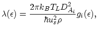 $\displaystyle \lambda(\epsilon)=\frac{2\pi k_{B}T_{L}D_{A_{i}}^{2}}{\hbar u_{s}^{2}\rho}g_{i}(\epsilon),$
