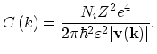 $\displaystyle C\left(k\right)=\frac{N_{i}Z^{2}e^{4}}{2\pi\hbar^{2}\varepsilon^{2}\vert\vec{v}(\vec{k})\vert}.$