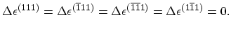 $\displaystyle \Delta\epsilon^{(111)}=\Delta\epsilon^{(\overline{1}11)}=\Delta\epsilon^{(\overline{1}\overline{1}1)}=\Delta\epsilon^{(1\overline{1}1)}=0.$