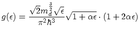 $\displaystyle g(\epsilon)=\frac{\sqrt{2}m_{d}^{\frac{3}{2}}\sqrt{\epsilon}}{\pi^{2}\hbar^{3}}\sqrt{1+\alpha\epsilon}\cdot(1+2\alpha\epsilon)$