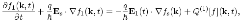 $\displaystyle \frac{\partial f_{1}(\vec{k},t)}{\partial t}+\frac{q}{\hbar}\vec{...
...-\frac{q}{\hbar}\vec{E}_{1}(t)\cdot\nabla f_{s}(\vec{k})+Q^{(1)}[f](\vec{k},t),$