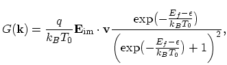 $\displaystyle G(\vec{k})=\frac{q}{k_{B}T_{0}}\vec{E}_\mathrm{im}\cdot\vec{v}\fr...
...igr)} {\biggl(\exp\bigl(-\frac{E_{f}-\epsilon}{k_{B}T_{0}}\bigr)+1\biggr)^{2}},$
