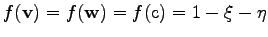 $ f(\mathbf{v}) = f(\mathbf{w}) = f(\mathrm{c}) = 1 - \xi - \eta$