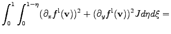 $\displaystyle \int_0^1 \int_0^{1-\eta} (\partial_x f^{\mathrm{l}}(\mathbf{v})) ^ 2 + (\partial_y f^{\mathrm{l}}(\mathbf{v})) ^ 2 J d\eta d\xi =$