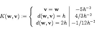 \begin{displaymath}
K(\mathbf{w}, \mathbf{v}) := \left\{
\begin{array}{c \vert...
...\mathbf{w}, \mathbf{v}) = 2h & -1/12h^{-2}
\end{array} \right.
\end{displaymath}
