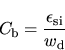 \begin{displaymath}
C_\mathrm{b} = \frac{{\epsilon}_{\mathrm{si}}}{w_\mathrm{d}}
\end{displaymath}