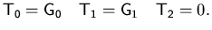 $\displaystyle {\ensuremath{\mathsf{T_0}}} = {\ensuremath{\mathsf{G_0}}} \quad {...
...suremath{{\ensuremath{\mathsf{G}}}}}_{1} \quad {\ensuremath{\mathsf{T_2}}} = 0.$