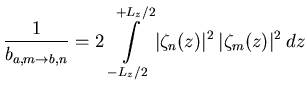 $\displaystyle \frac{1}{{\ensuremath{ {b_{a,m \to b,n}} }}} = 2 \: \int\limits_{...
...suremath{\zeta}}_n (z) \vert^2 \: \vert{\ensuremath{\zeta}}_m (z) \vert^2 \: dz$