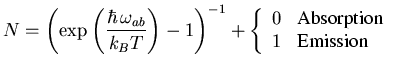 $\displaystyle N = {\left( \exp {\left( \displaystyle \frac{\hbar  \omega_{ab}}...
...egin{array}{ll} 0 & \mbox{Absorption} 1 & \mbox{Emission} \end{array} \right.$