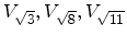 $ V_{\sqrt{3}},V_{\sqrt{8}},V_{\sqrt{11}}$