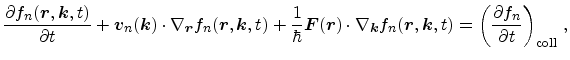 $\displaystyle \frac{\partial f_n({\ensuremath{\mathitbf{r}}},{\ensuremath{\math...
...mathitbf{k}}},t)=\biggl(\frac{\partial f_n}{\partial t}\biggr)_\mathrm{coll}\ ,$