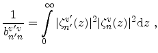 $\displaystyle \frac{1}{b_{n'n}^{v'v}} = \int_0^\infty \vert\zeta_{n'}^{v'}(z)\vert^2 \vert\zeta_{n}^{v}(z)\vert^2 \mathrm{d}z\ ,$