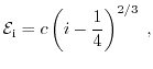 $\displaystyle \ensuremath{\mathcal{E}}_\mathrm{i}=c\left(i-\frac{1}{4}\right)^{2/3}{\;},$