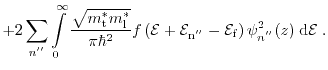 $\displaystyle +2 \ensuremath{\sum_{\ensuremath{n^{''}}}}\ensuremath{\int\limits...
...uremath{n^{''}}}}^2(z)\ensuremath{{\;}\mathrm{d}}\ensuremath{\mathcal{E}}}{\;}.$