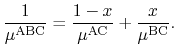 $\displaystyle \frac{1}{\mu^\ensuremath{\mathrm{ABC}}} = \frac{1-x}{\mu^\ensuremath{\mathrm{AC}}} + \frac{x}{\mu^\ensuremath{\mathrm{BC}}}.$