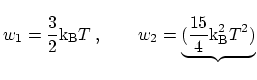 $\displaystyle w_1 = \frac{3}{2} \ensuremath{\mathrm{k_B}}T \ , \qquad w_2 = \underbrace{(\frac{15}{4} {\mathrm{k_B^2}} T^2)}_$
