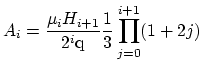 $\displaystyle A_i = \frac{\mu_i H_{i+1}}{2^i \mathrm{q}} \frac{1}{3} \prod_{j=0}^{i+1}(1+2j)$
