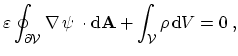 $\displaystyle { \varepsilon \oint_{\partial \mathcal{V}}{\ensuremath{\ensuremat...
...\cdot \mathrm{d}{\mathbf{A}}} + \int_{\mathcal{V}}{\rho \, \mathrm{d}V} = 0 \ ,$