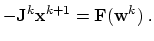 $\displaystyle - \ensuremath{\mathbf{J}}^k \ensuremath{\mathbf{x}}^{k+1} = \ensuremath{\mathbf{F}}(\ensuremath{\ensuremath{\mathbf{w}}}^k)\ .$