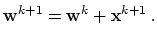 $\displaystyle \ensuremath{\mathbf{w}}^{k+1} = \ensuremath{\mathbf{w}}^k + \ensuremath{\mathbf{x}}^{k+1}\ .$