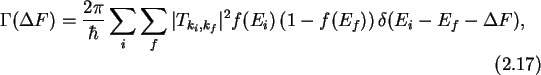 \begin{gather}
\Gamma(\Delta F) = \frac{2\pi}{\hbar}\sum_i\sum_f\vert T_{k_i,k_f}\vert^2
f(E_i)\left(1-f(E_f)\right)\delta(E_i-E_f-\Delta F),
\end{gather}