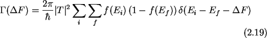 \begin{gather}
\Gamma(\Delta F) = \frac{2\pi}{\hbar}\vert T\vert^2\sum_i\sum_f
f(E_i)\left(1-f(E_f)\right)\delta(E_i-E_f-\Delta F)
\end{gather}