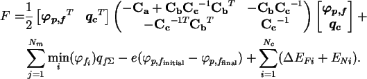 \begin{align}F=&\frac{1}{2}\begin{bmatrix}\boldsymbol{\varphi_{p,f}}^T&\boldsymb...
...f_{\text{final}}})+
\sum_{i=1}^{N_c}
(\Delta E_{Fi}+E_{Ni}).\notag
\end{align}