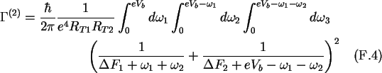 \begin{multline}\Gamma^{(2)}=\frac{\hbar}{2\pi}\frac{1}{e^4 R_{T1}R_{T2}}
\int_...
...+\omega_2}+
\frac{1}{\Delta F_2+eV_b-\omega_1-\omega_2}\right)^2
\end{multline}