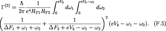 \begin{multline}\Gamma^{(2)}=\frac{\hbar}{2\pi}\frac{1}{e^4 R_{T1}R_{T2}}
\int_...
...a F_2+eV_b-\omega_1-\omega_2}\right)^2
(eV_b-\omega_1-\omega_2).
\end{multline}