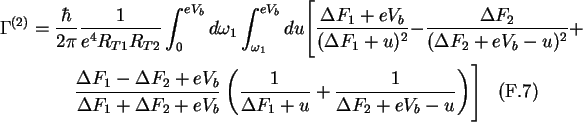 \begin{multline}\Gamma^{(2)}=\frac{\hbar}{2\pi}\frac{1}{e^4 R_{T1}R_{T2}}
\int_...
...(\frac{1}{\Delta F_1+u}+\frac{1}{\Delta F_2+eV_b-u}\right)\Biggr]
\end{multline}