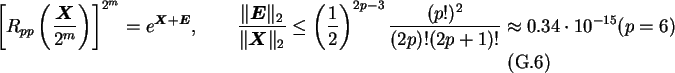 \begin{gather}\left[R_{pp}\left(\frac{\boldsymbol{X}}{2^m}\right)\right]^{2^m}=e...
...^{2p-3}\frac{(p!)^2}{(2p)!(2p+1)!}\approx
0.34\cdot 10^{-15} (p=6)
\end{gather}