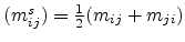 $ (m_{ij}^s) = \frac{1}{2}(m_{ij}+m_{ji})$