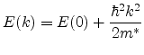 $\displaystyle E(k)=E(0)+\frac{\hbar^2 k^2}{2m^\ast}$