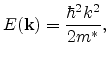 $\displaystyle E(\mathbf{k})= \frac{\hbar^2 k^2}{2m^\ast},$