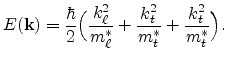 $\displaystyle E(\mathbf{k})=\frac{\hbar}{2} \Big( \frac{k_\ell^2}{m_\ell^\ast} + \frac{k_t^2}{m_t^\ast} + \frac{k_t^2}{m_t^\ast} \Big).$