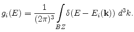 $\displaystyle g_i(E)=\frac{1}{(2\pi )^3} \underset{BZ}{\int} \delta (E-E_i(\mathbf{k})) \; d^3 k.$