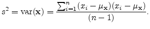 $\displaystyle s^2 = \operatorname{var}(\mathbf{x}) = \frac{\sum_{i=1}^n (x_i - \mu_\mathbf{x}) (x_i - \mu_\mathbf{x}) }{(n-1)}.$