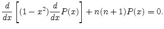 $\displaystyle \frac{d}{dx} \left[ (1-x^2) \frac{d}{dx} P(x) \right] + n(n+1)P(x) = 0.$