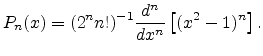 $\displaystyle P_n(x) = (2^n n!)^{-1} \frac{d^n}{dx^n } \left[ (x^2 -1)^n \right].$