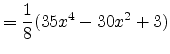 $\displaystyle = \frac{1}{8}(35x^4-30x^2+3)$