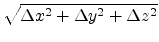 $ \sqrt{\Delta x^2 + \Delta y^2 + \Delta z^2}$