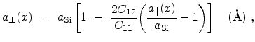 $\displaystyle a_{\perp}(x) = a_{\mathrm{Si}} \left[1 - \frac{2 C_{12}}{C_{11}}\...
...arallel}(x)}{a_{\mathrm{Si}}} - 1 \right)\right]\quad(\mathrm{\mathring A)}  ,$