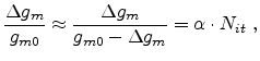 $\displaystyle \frac{\Delta g_m}{g_{m0}} \approx \frac{\Delta g_m}{g_{m0} - \Delta g_m} = \alpha \cdot N_{it}  ,$