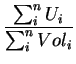 $\displaystyle {\frac{\sum _i ^n {U_i}}{\sum _i ^n Vol_i}}$