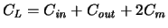 $C_{\mathit{L}} = C_{\mathit{in}}+C_{\mathit{out}}+2C_{\mathit{m}}$