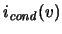 $\displaystyle i_{\mathit{cond}}(v)$