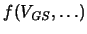 $f(\ensuremath{V_{\mathit{GS}}}\xspace ,\ldots)$