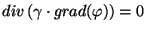 $\displaystyle div \left( \gamma \cdot grad (\varphi)\right)=0$
